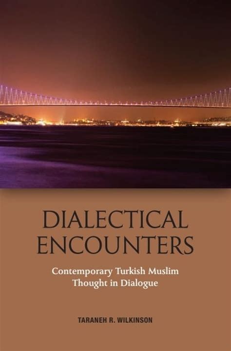 Buy Dialectical Encounters: Contemporary Turkish Muslim Thought in ...