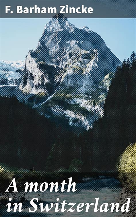 A month in Switzerland: A literary journey through the Swiss Alps ...