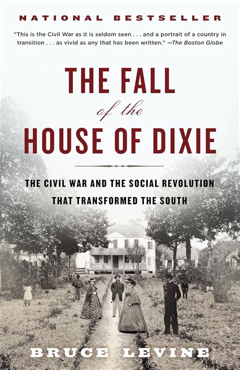 The Fall of the House of Dixie: The Civil War and the Social Revolution ...