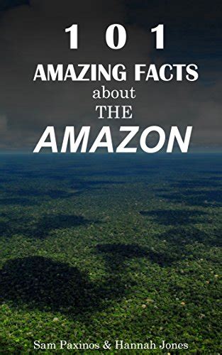 101 Amazing Facts About The Amazon: Amazon Rainforest Facts (Amazon ...