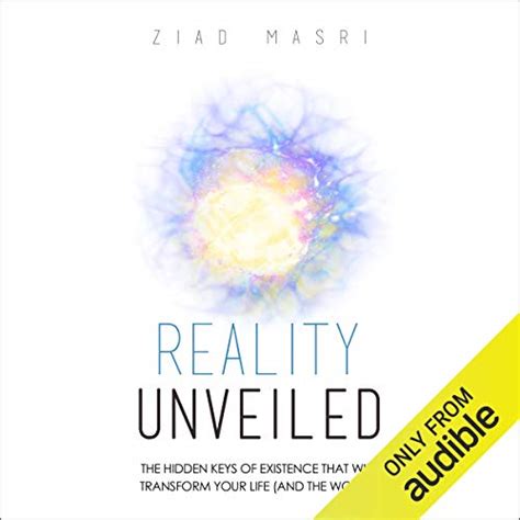 Reality Unveiled: The Hidden Keys of Existence That Will Transform Your ...