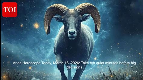 Aries Horoscope Today, March 16, 2026: Take ten quiet minutes before ...