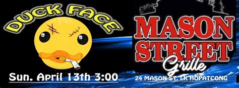 Duck Face Sun April 13th 3:00. Mason Street Grill Lk. Hopatcong , Mason ...