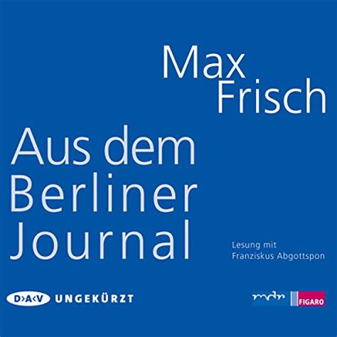 Aus dem Berliner Journal (Audio Download): Max Frisch, Franziskus ...
