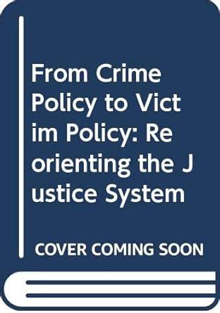 Buy From Crime Policy to Victim Policy: Reorienting the Justice System ...