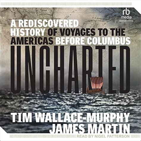 Uncharted: A Rediscovered History of Voyages to the Americas Before ...