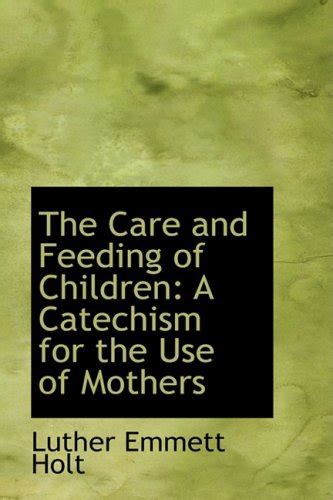 Buy The Care and Feeding of Children: A Catechism for the Use of ...