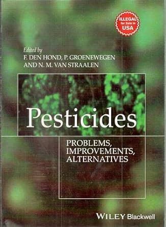 Pesticides: Problems Improvements Alternatives : Hond, Frank Den, Peter ...