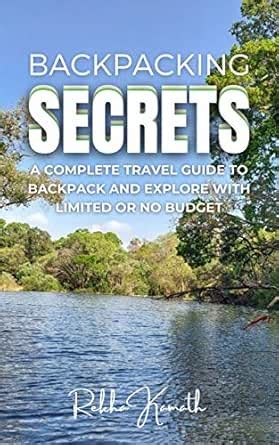 Backpacking Secrets: A complete travel guide to backpack and explore ...