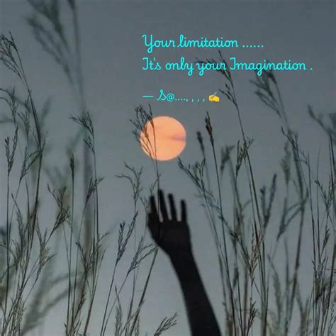 Your limitation ...... It... | Quotes & Writings by Seems... ️ | YourQuote