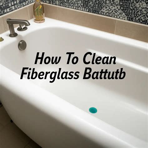 How To Clean Fiberglass Bathtub — Be A Cleaner