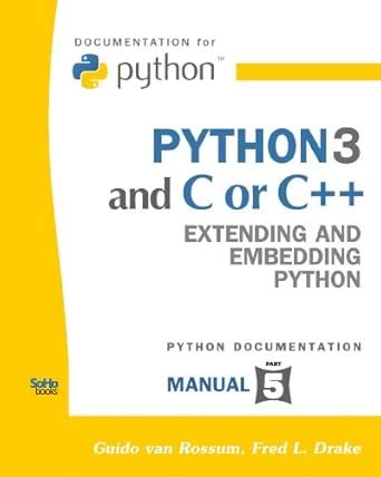 Python 3 and C or C++: Extending and Embedding Python (Python ...