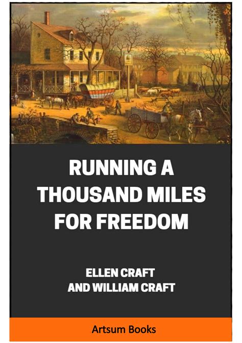 RUNNING A THOUSAND MILES FOR FREEDOM by Ellen Craft And William Craft ...
