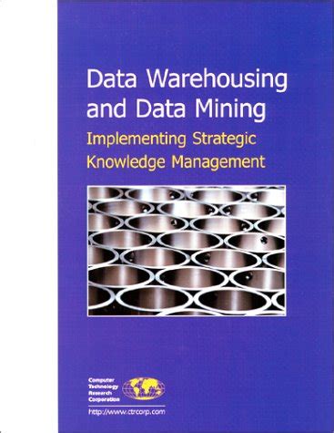 Buy Data Warehousing and Data Mining: Implementing Strategic Knowledge ...