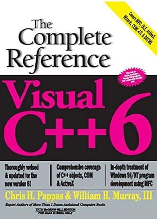 Buy VISUAL C++6 : THE COMPLETE REFERENCE 1ST EDITION Book Online at Low ...