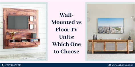 Wall-Mounted vs Floor TV Units: Which One to Choose