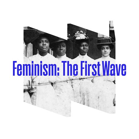 Feminism: The First Wave | National Women's History Museum