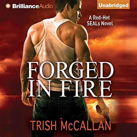 Forged in Smoke: A Red-Hot SEALs Novel, Book 3 (Audio Download): Trish ...