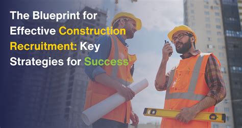 Effective Strategies for Recruiting & Hiring Construction Workers