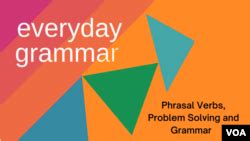 Phrasal Verbs, Problem Solving and Grammar