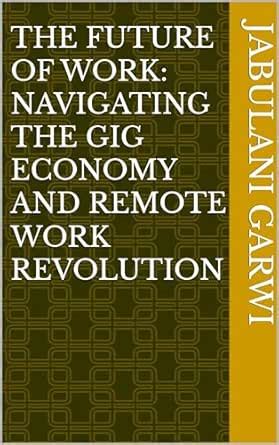 The Future of Work: Navigating the Gig Economy and Remote Work ...