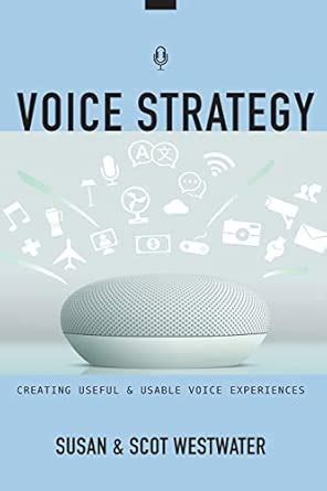 Buy Voice Strategy: Creating Useful & Usable Voice Experiences Book ...