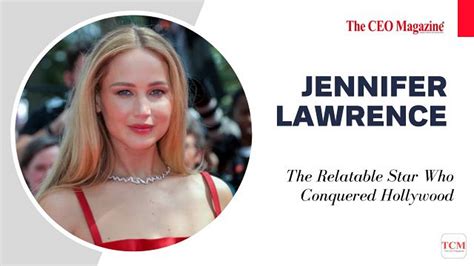 Jennifer Lawrence: The Relatable Star Who Conquered Hollywood