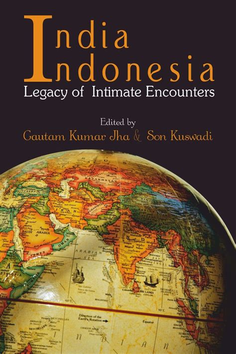 India Indonesia Legacy of Intimate Encounters : Gautam Kumar Jha and ...