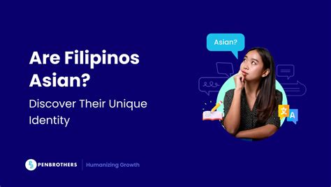 Are Filipinos Asian? Explore Their Unique Identity