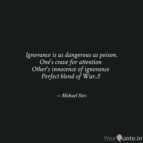 Ignorance is as dangerous... | Quotes & Writings by Michael Stev ...