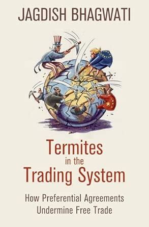 Termites in the Trading System: How Preferential Agreements Undermine ...