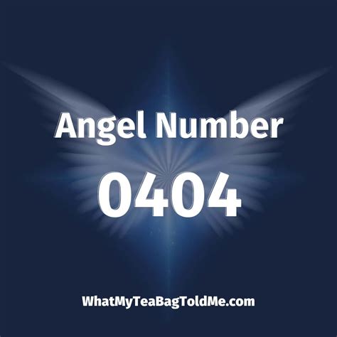 0404 Angel Number - What My Tea Bag Told Me