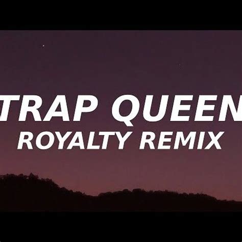 Stream Trap Queen (Royalty Remix) by Remix Hub | Listen online for free ...