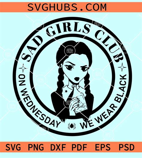 Sad Girls Club SVG, Wednesdays Addams svg, The Addams Family svg