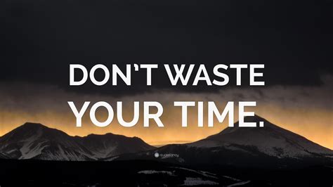 “DON’T WASTE YOUR TIME.” Wallpaper by QuoteFancy