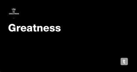 Greatness — Teletype