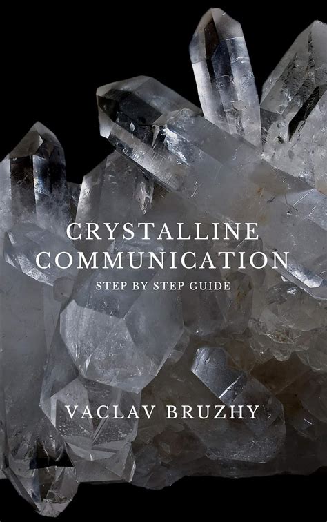 Crystalline Communication: Step by step guide eBook : Bruzhy, Vaclav ...