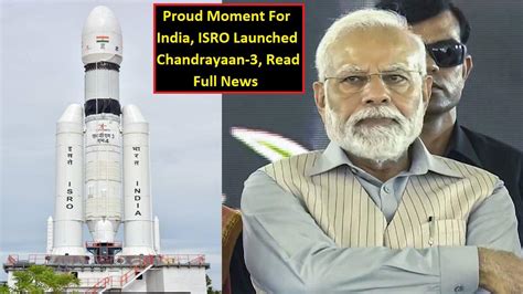 Proud Moment For India, ISRO Launched Chandrayaan-3, Read Full News