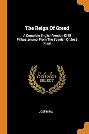 Buy The Reign of Greed: A Complete English Version of El Filibusterismo ...