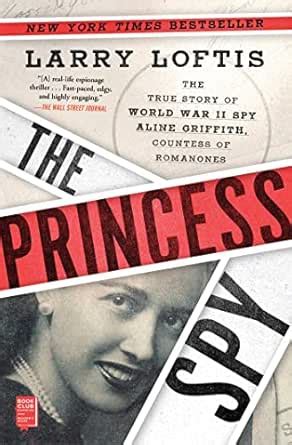 The Princess Spy: The True Story of World War II Spy Aline Griffith ...