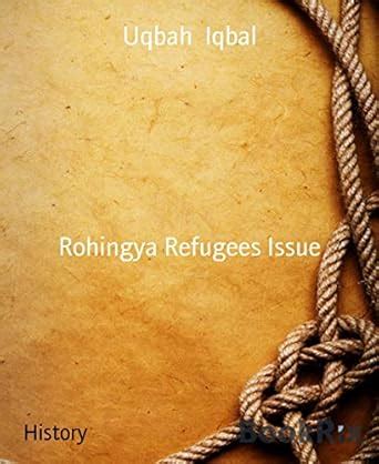 Rohingya Refugees Issue eBook : Iqbal, Uqbah: Amazon.in: Books