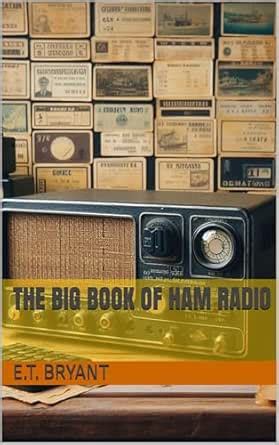The Big Book of Ham Radio eBook : Bryant, E.T. : Amazon.in: Kindle Store