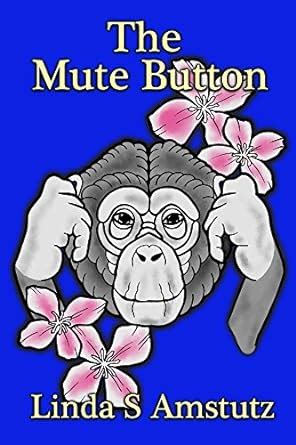 The Mute Button eBook : Amstutz, Linda S: Amazon.in: Kindle Store