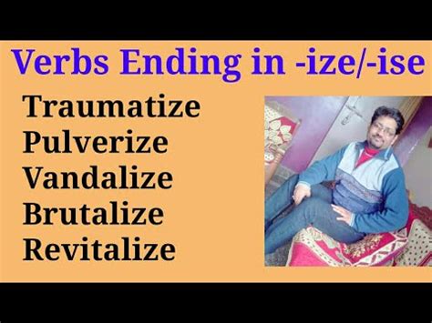 Verbs ending in -ize or -ise - traumatize, vandalize etc. - YouTube