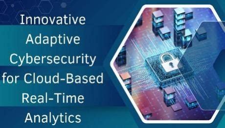Innovative Adaptive Cybersecurity for Cloud-Based Real-Time Analytics ...