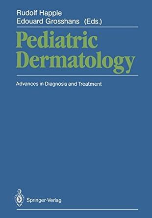 Buy Pediatric Dermatology: Advances in Diagnosis and Treatment Book ...