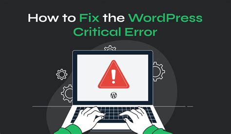 How To Troubleshoot And Fix A WordPress Critical Error Page
