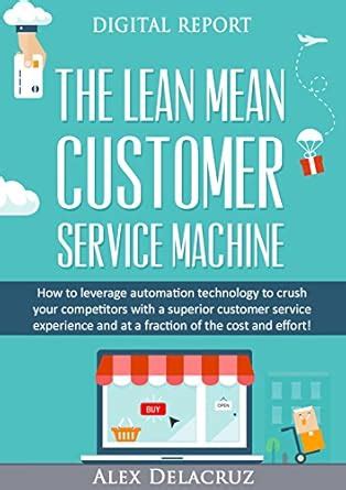 The Lean Mean Customer Service Machine: How To Leverage Automation ...