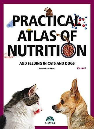 Buy PRACTICAL ATLAS OF NUTRITION AND FEEDING IN CATS AND DOGS VOL 2 (HB ...