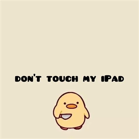 Don't Touch My iPad Wallpaper Duck